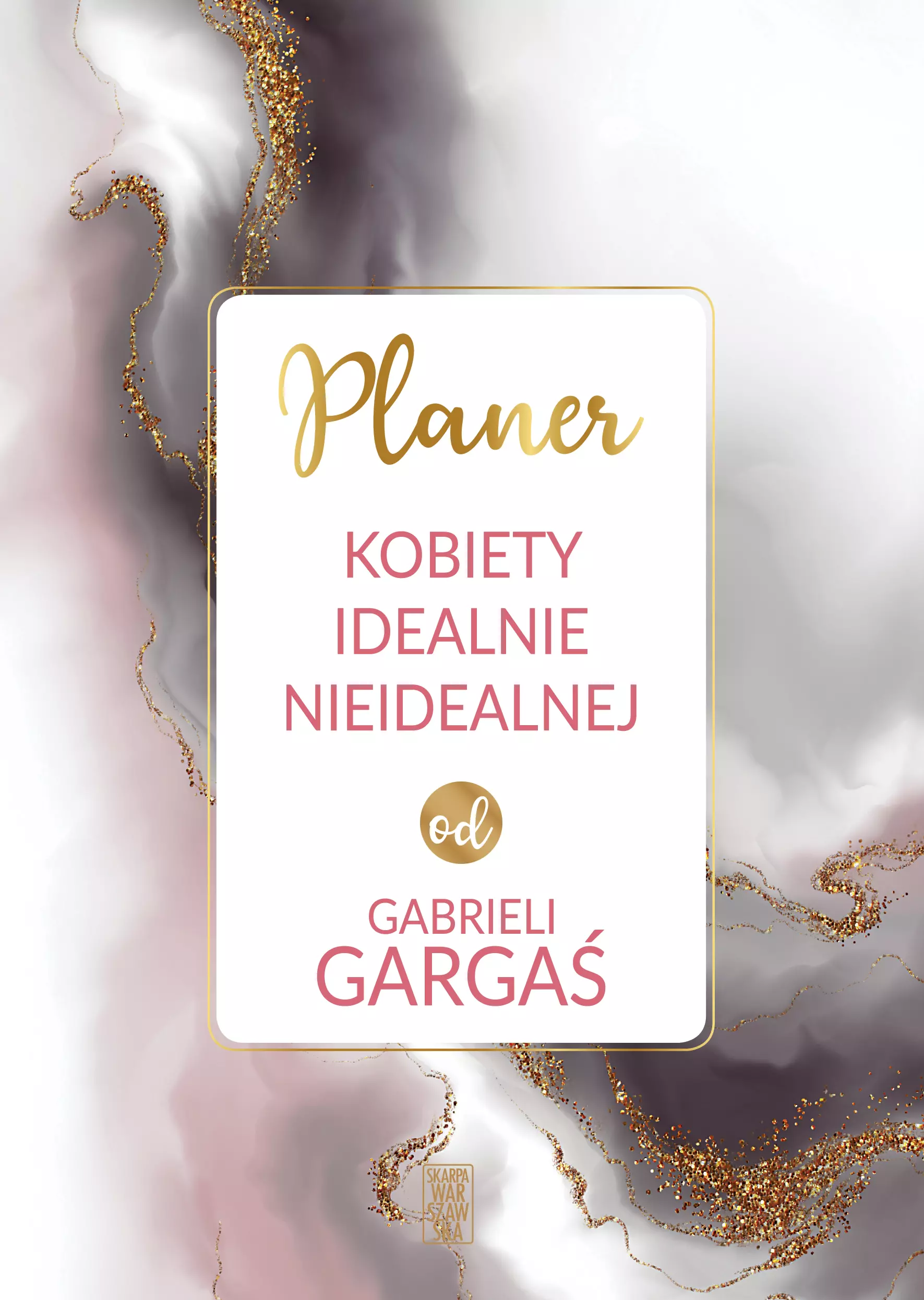 Planer kobiety idealnie nieidealnej od Gabrieli Gargaś - Książki