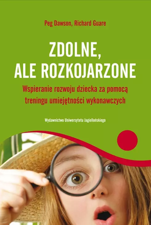 Zdolne, ale rozkojarzone. Wspieranie rozwoju dziecka za pomocą treningu umiejętności wykonawczych - Książki