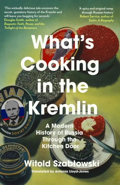 Whats Cooking in the Kremlin: A Modern History of Russia Through the Kitchen Door - Książki
