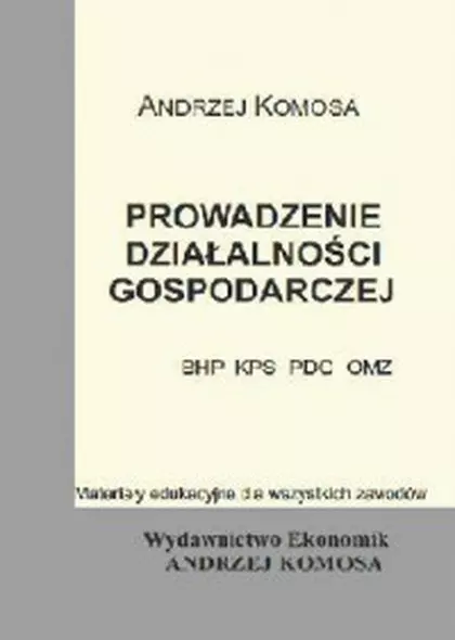 Prowadzenie działalności gospodarczej (BHP, KPS, PDG, OMZ) - Książki