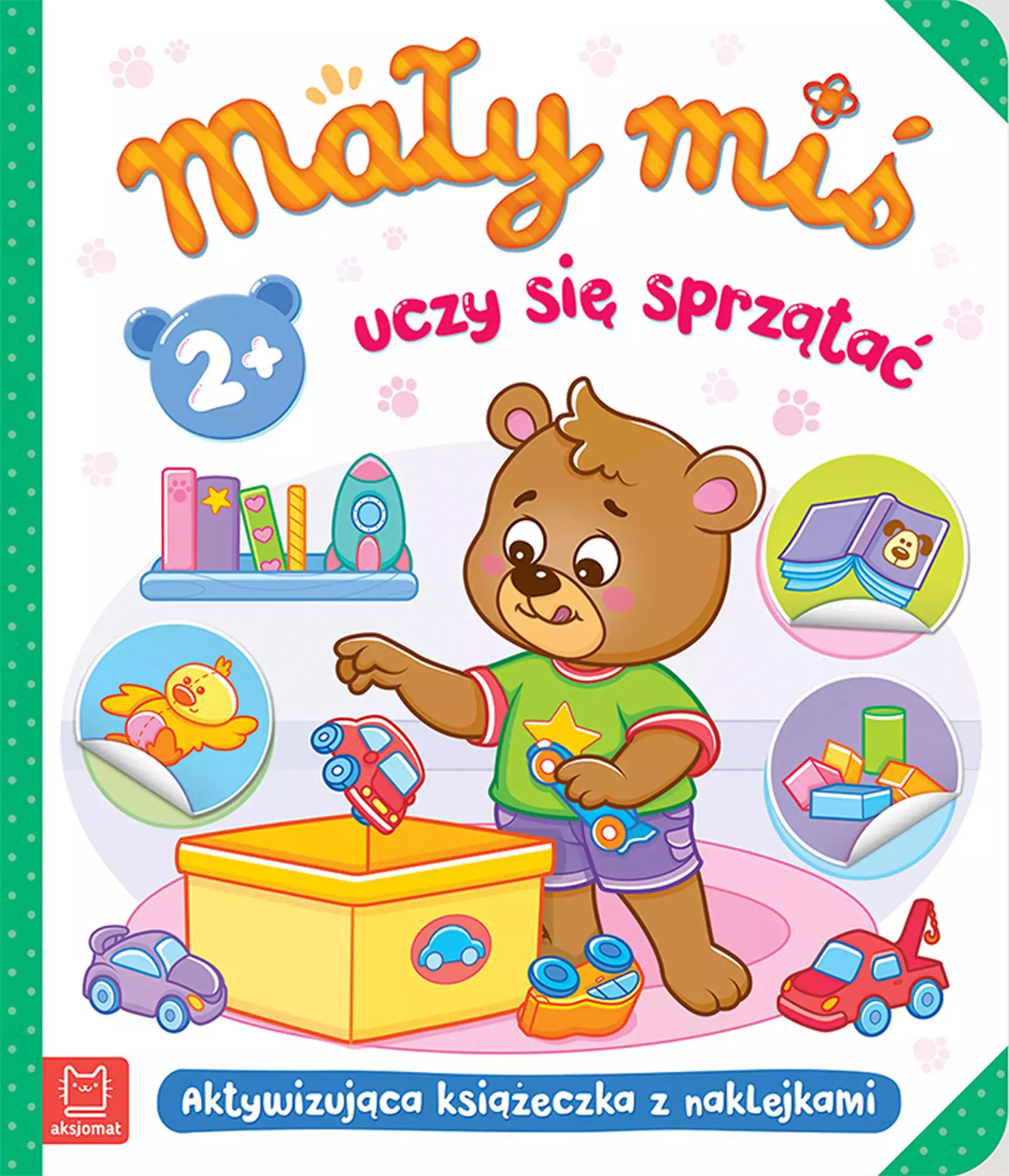 Mały miś uczy się sprzątać. Aktywizująca książeczka z naklejkami 2+ - Książki
