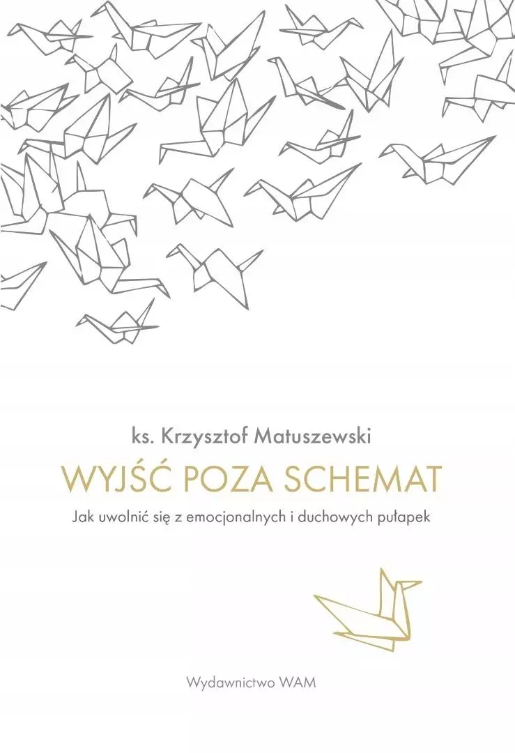 Wyjść poza schemat. Jak uwolnić się z emocjonalnych i duchowych pułapek - Książki