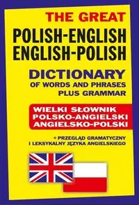 The Great Polish-English • English-Polish Dictionary of Words and Phrases plus Grammar - Książki