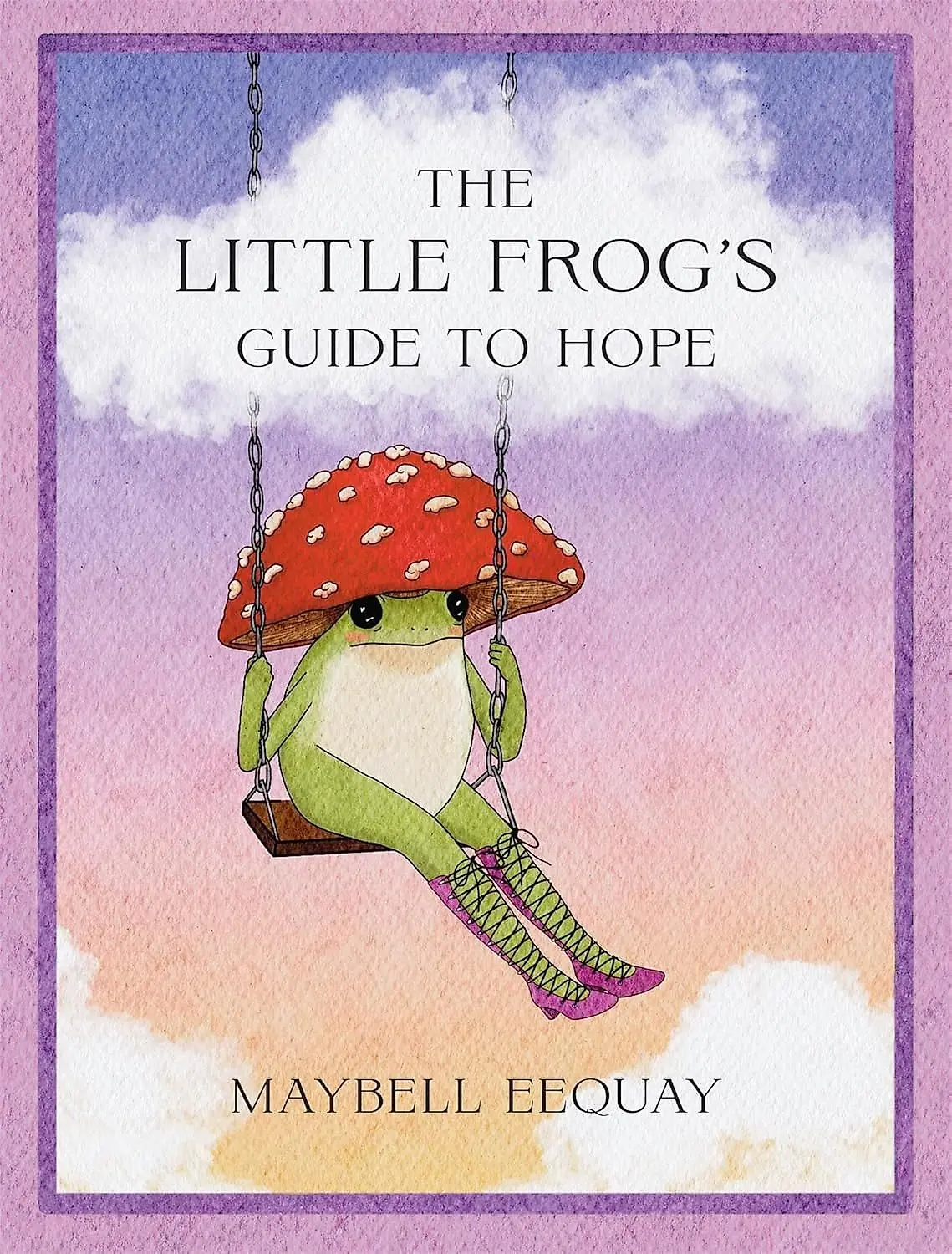 The Little Frog's Guide to Hope. Love, Wisdom and Affirmations for Tough Days from the Internets Be - Książki