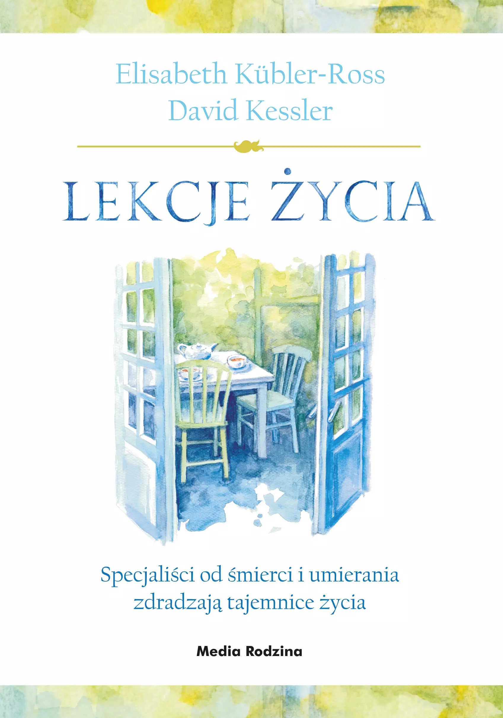 Lekcje życia. Specjaliści od śmierci i umierania zdradzają tajemnice życia - Książki