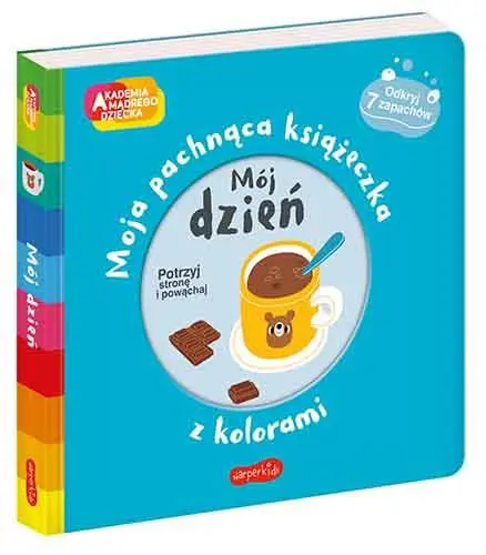 Mój dzień. Akademia Mądrego Dziecka. Moja pachnąca książeczka z kolorami - Książki