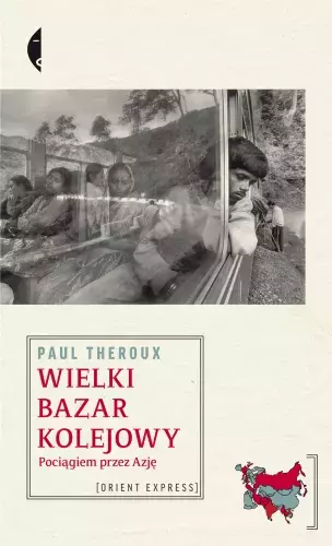 Wielki bazar kolejowy. Pociągiem przez Azję - Książki