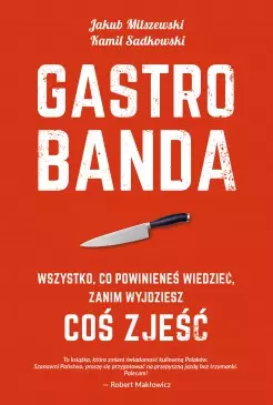 Gastrobanda. Wszystko, co powinieneś wiedzieć zanim wyjdziesz coś zjeść - Książki
