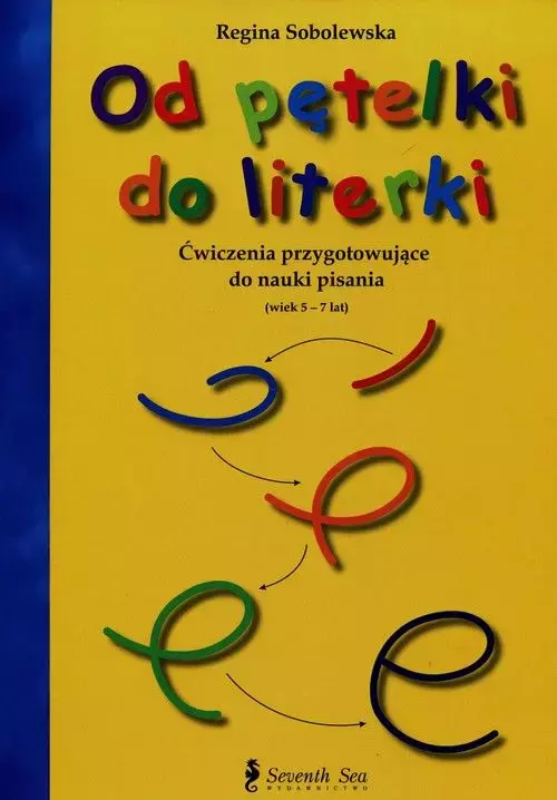 Od pętelki do literki. Ćwiczenia przygotowujące do nauki pisania wiek 5-7 lat - Książki