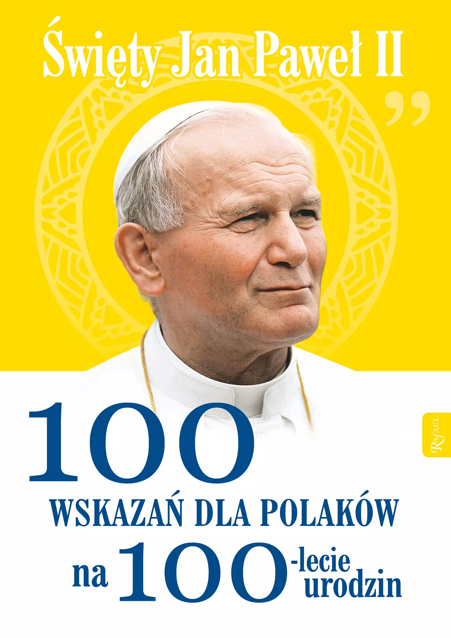 Św. Jana Pawła II 100 wskazań na 100-lecie urodzin - Książki