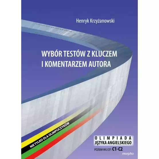 Wybór testów z kluczem i komentarzem autora. Nie tylko dla olimpijczyków. Olimpiada języka angielskiego. Poziom C1-C2 - Książki