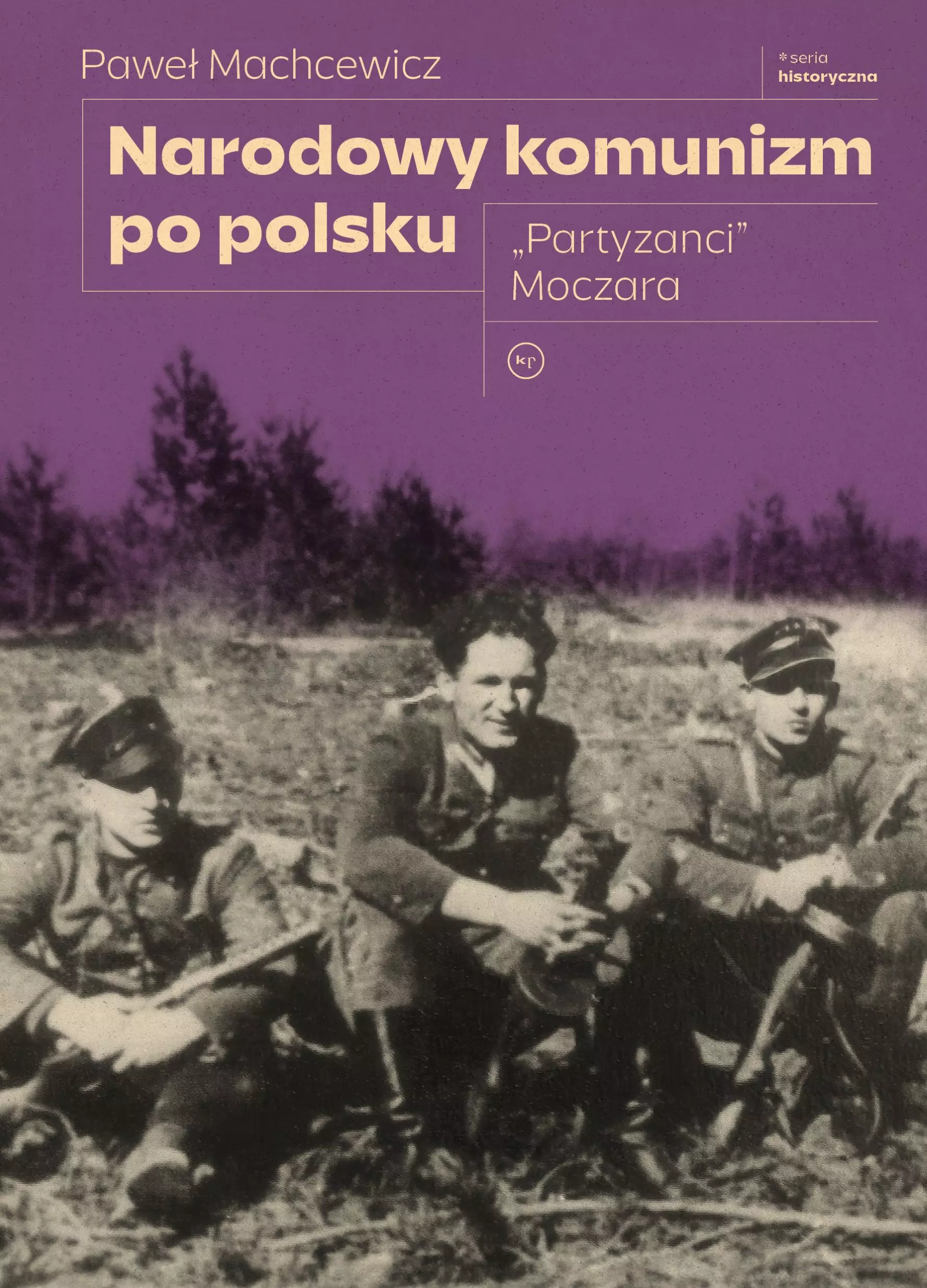 Narodowy komunizm po polsku. "Partyzanci" Moczara - Książki