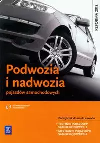 Podwozia i nadwozia pojazdów samochodowych. Podręcznik do nauki zawodu. Technik pojazdów samochodowych, mechanik pojazdów samochodowych, wydanie 3 - Książki