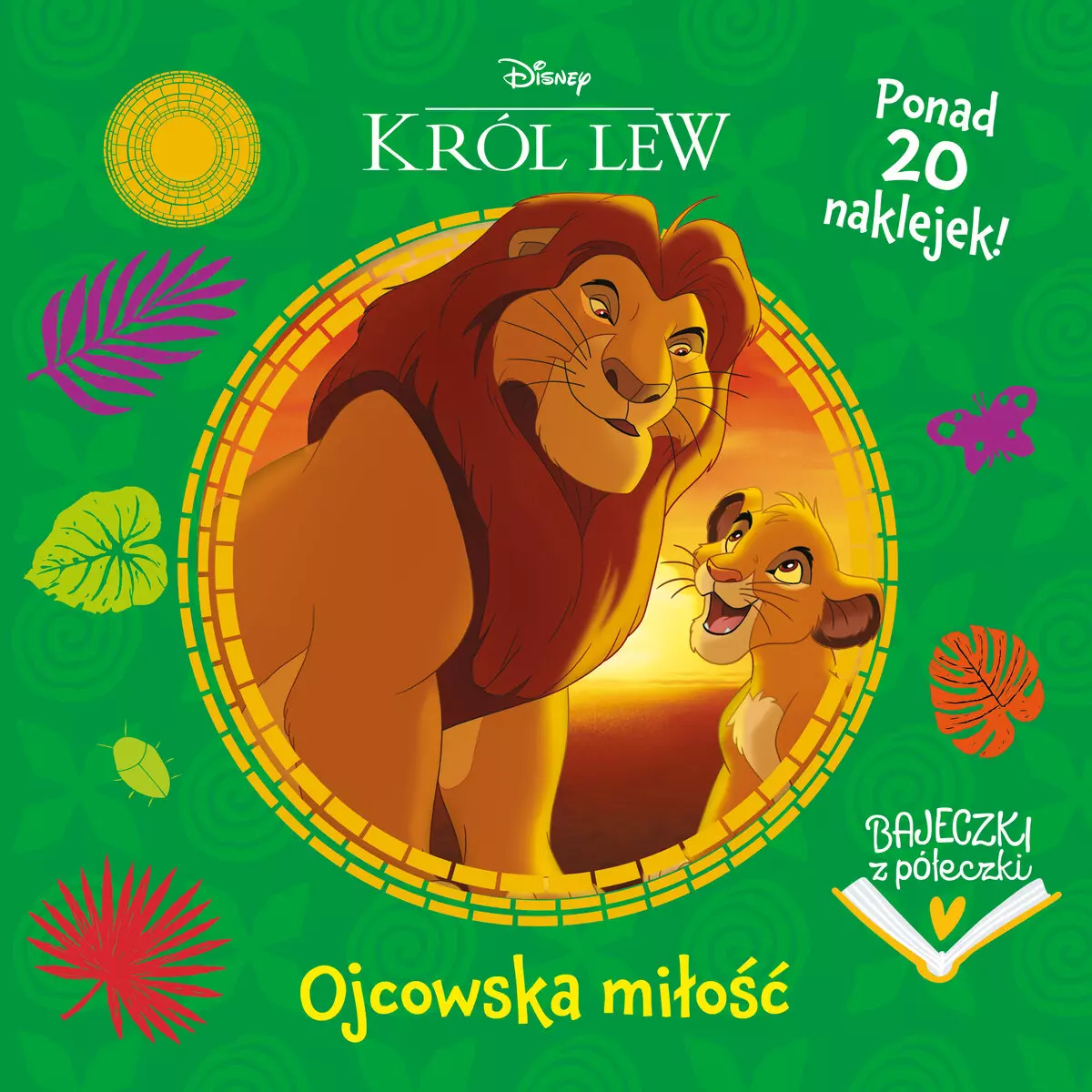 Bajeczki z półeczki. Ojcowska miłość. Disney Król Lew - Książki
