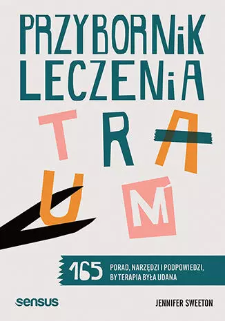 Przybornik leczenia traum. 165 porad, narzędzi i podpowiedzi, by terapia była udana - Książki