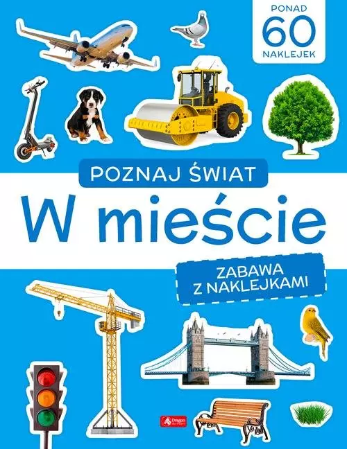 Poznaj świat. Zabawa z naklejkami. W mieście - Książki