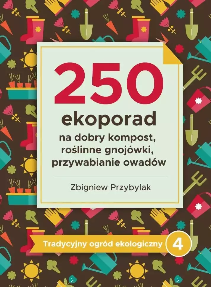 Tradycyjny ogród ekologiczny 4 250 ekoporad - Książki
