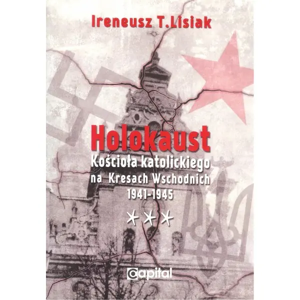 Holokaust Kościoła katolickiego na Kresach Wschodnich 1941-1945 - Książki