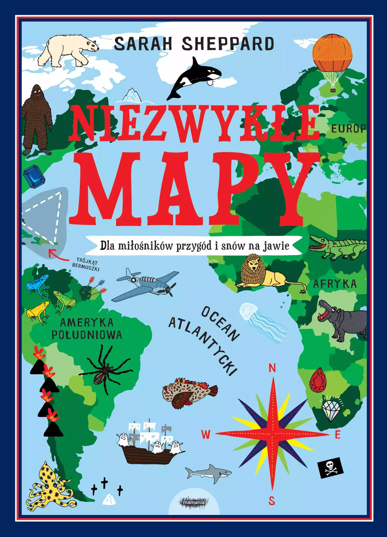 Niezwykłe mapy. Dla miłośników przygód i snów na jawie - Książki