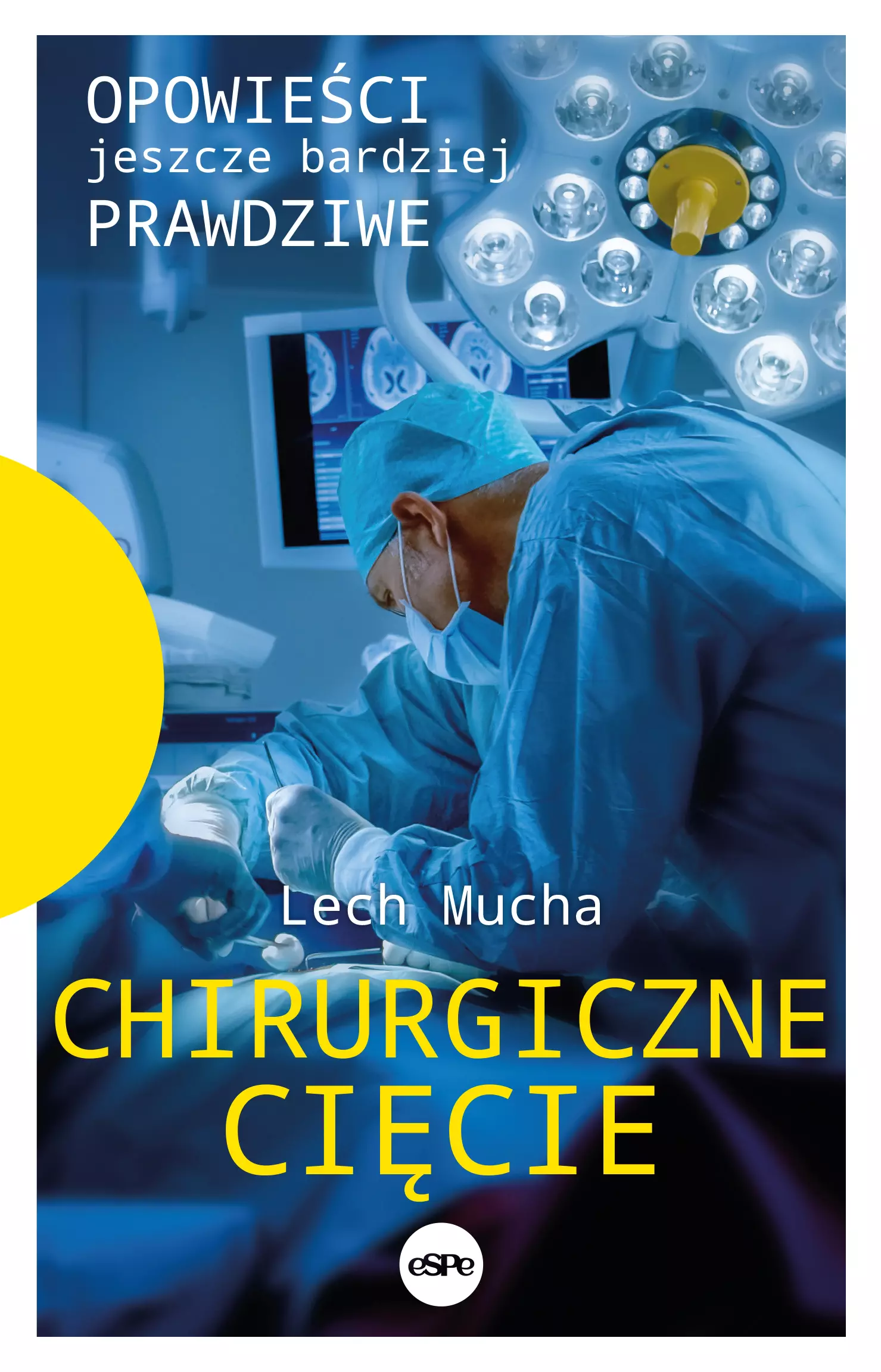Chirurgiczne cięcie. Opowieści jeszcze bardziej prawdziwe - Książki