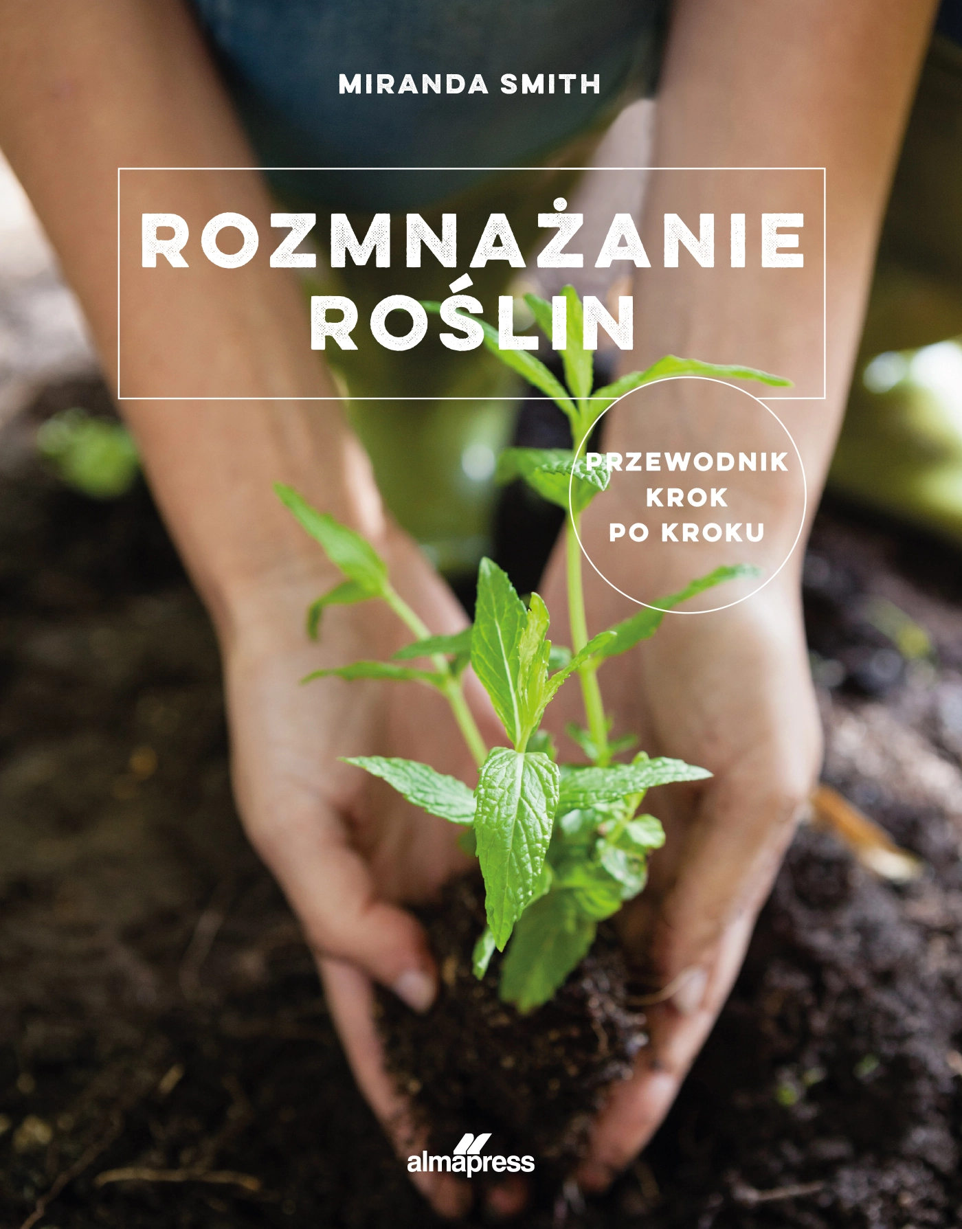Rozmnażanie roślin. Przewodnik krok po kroku - Książki