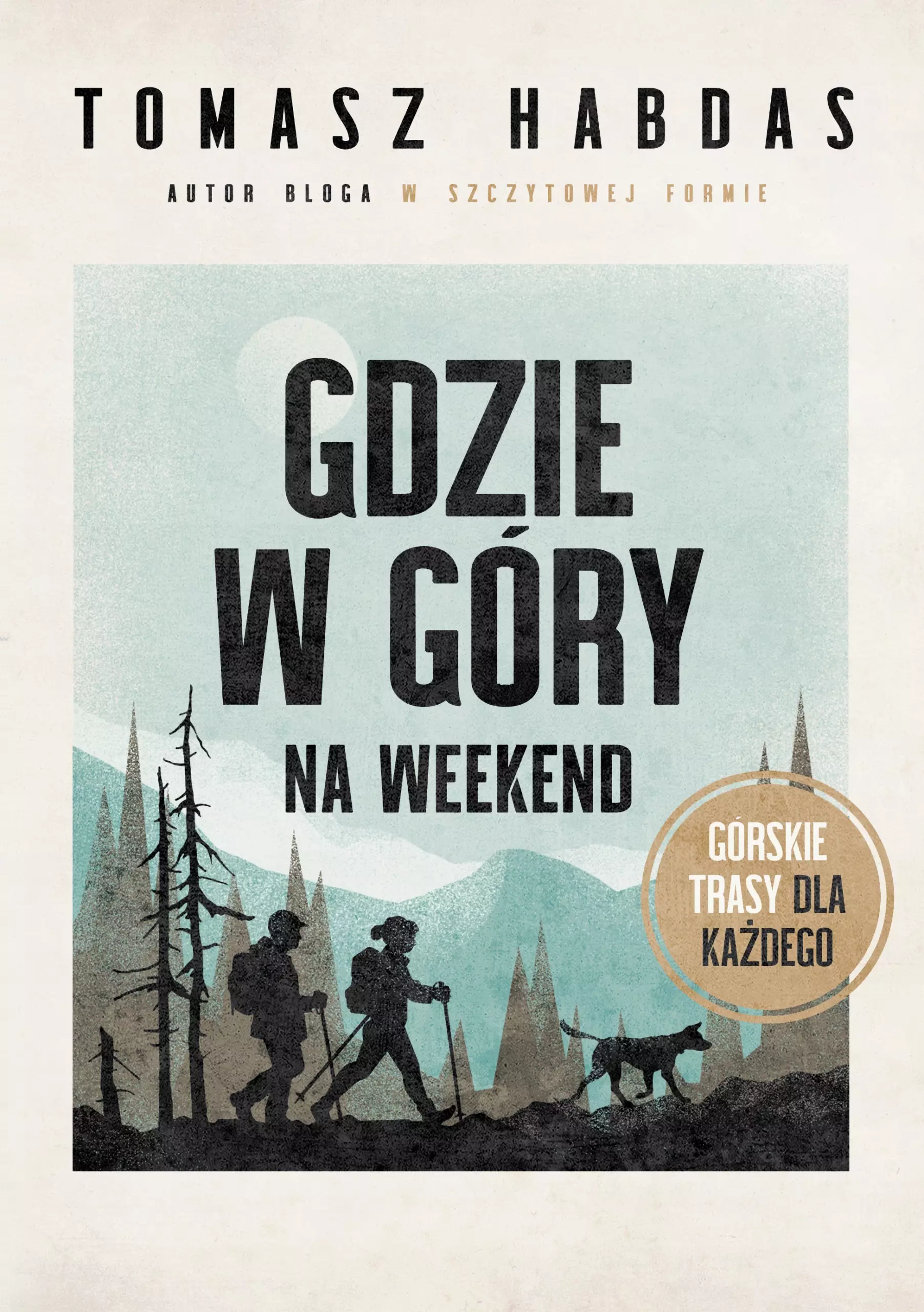 Gdzie w góry na weekend. Górskie trasy dla każdego - Książki