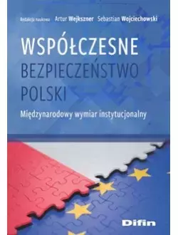 Współczesne bezpieczeństwo Polski. Międzynarodowy wymiar instytucjonalny - Książki