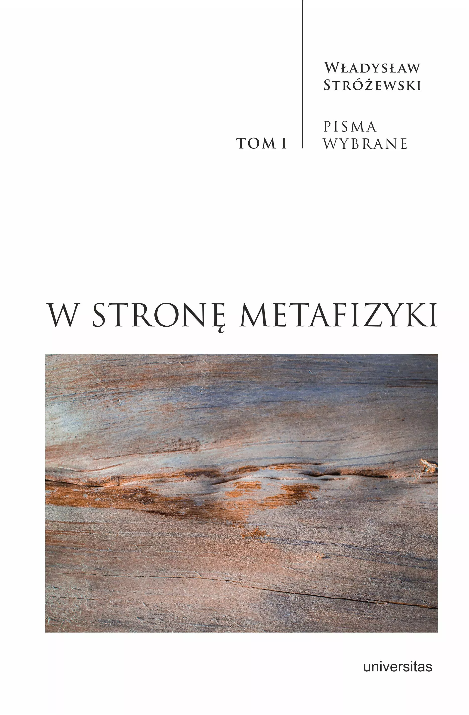 W stronę metafizyki. Pisma Wybrane. Tom I - Książki