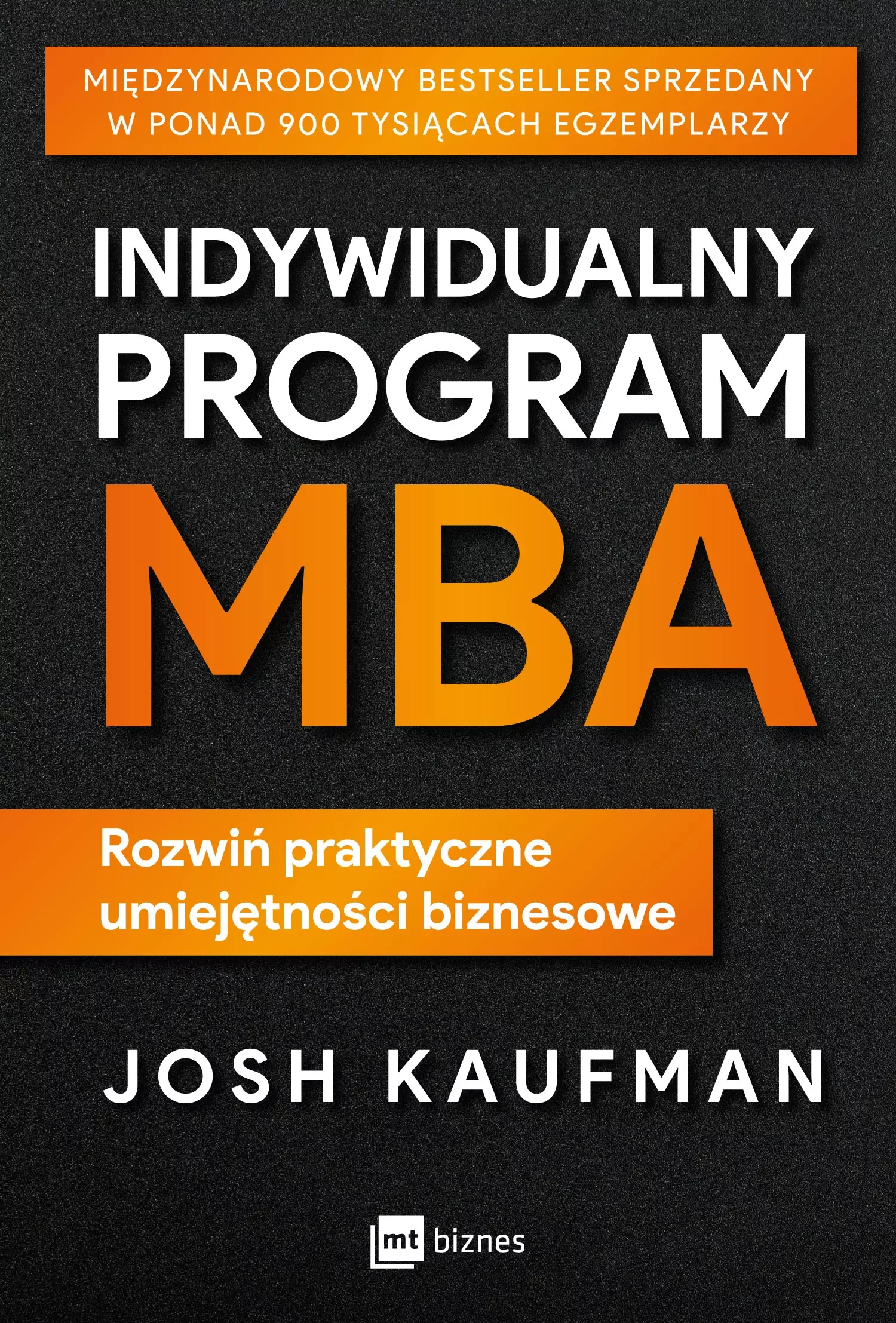 Indywidualny program MBA. Rozwiń praktyczne umiejętności biznesowe - Książki