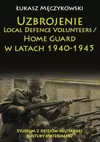 Uzbrojenie Local Defence Volunteers / Home Guard w latach 1940-1945 - Książki