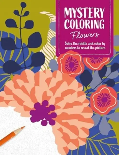 Mystery Coloring Flowers: Solve the Riddle and Color by Numbers to Reveal the Picture - Książki